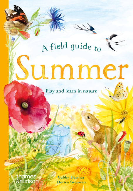 A Field Guide to Summer: Play and Learn in Nature -- Gabby Dawnay, Hardcover