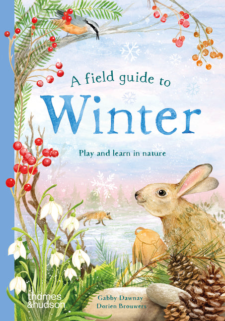 A Field Guide to Winter: Play and Learn in Nature -- Gabby Dawnay, Hardcover