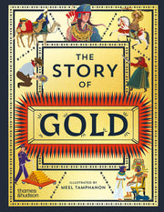 The Story of Gold: A Glittering History of the World by Tamphanon, Meel