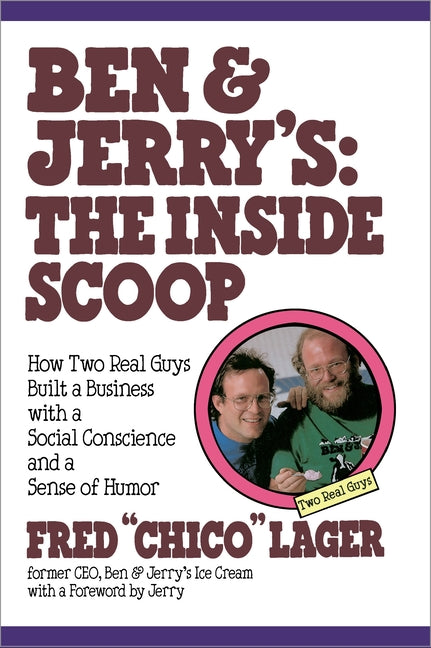 Ben & Jerry's: The Inside Scoop: How Two Real Guys Built a Business with a Social Conscience and a Sense of Humor -- Fred Lager, Paperback