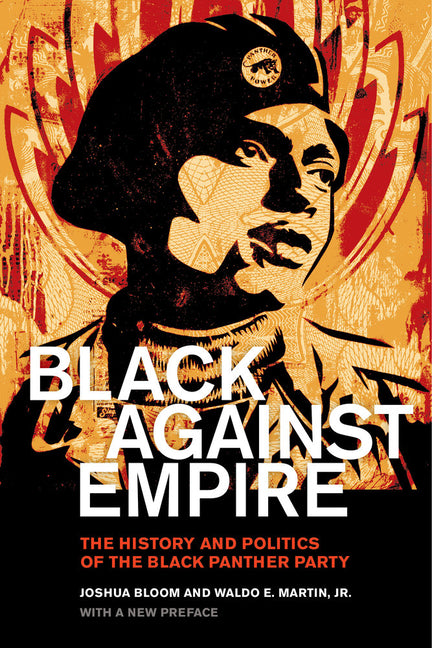 Black Against Empire: The History and Politics of the Black Panther Party -- Joshua Bloom, Paperback