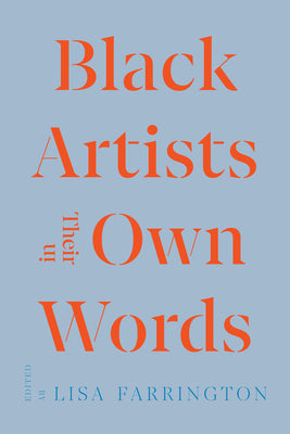 Black Artists in Their Own Words -- Lisa E. Farrington, Paperback