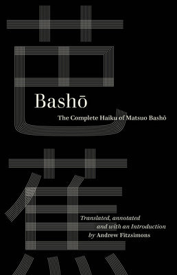 Basho: The Complete Haiku of Matsuo Basho by Basho