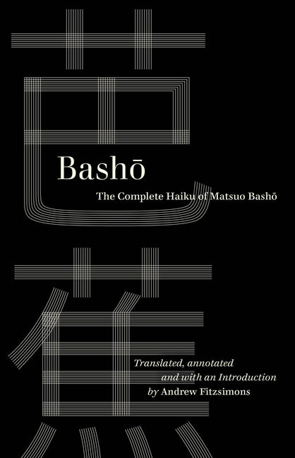 Basho: The Complete Haiku of Matsuo Basho -- Basho, Paperback