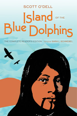 Island of the Blue Dolphins: The Complete Reader's Edition -- Scott O'Dell, Paperback