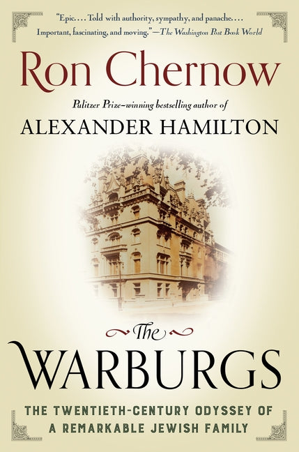 The Warburgs: The Twentieth-Century Odyssey of a Remarkable Jewish Family -- Ron Chernow, Paperback