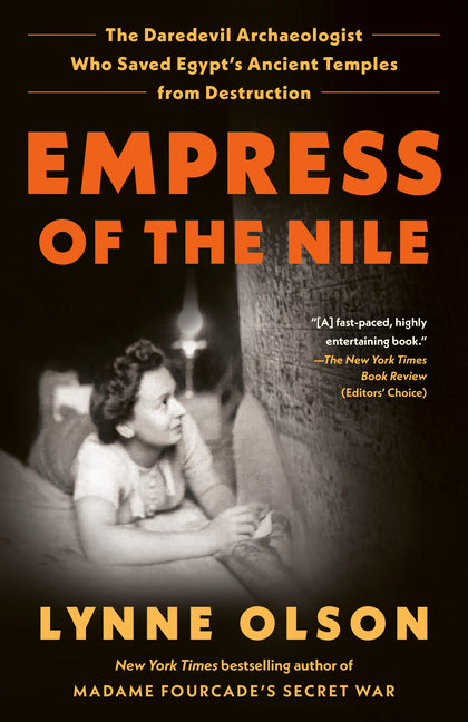 Empress of the Nile: The Daredevil Archaeologist Who Saved Egypt's Ancient Temples from Destruction by Olson, Lynne