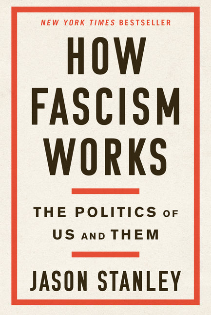 How Fascism Works: The Politics of Us and Them by Stanley, Jason
