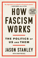 How Fascism Works: The Politics of Us and Them -- Jason Stanley, Paperback