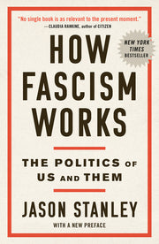 How Fascism Works: The Politics of Us and Them by Stanley, Jason