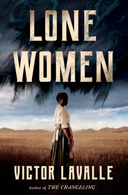 Lone Women -- Victor Lavalle, Hardcover
