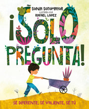 ¡Solo Pregunta!: Sé Diferente, Sé Valiente, Sé Tú by Sotomayor, Sonia