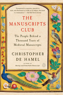 The Manuscripts Club: The People Behind a Thousand Years of Medieval Manuscripts by de Hamel, Christopher