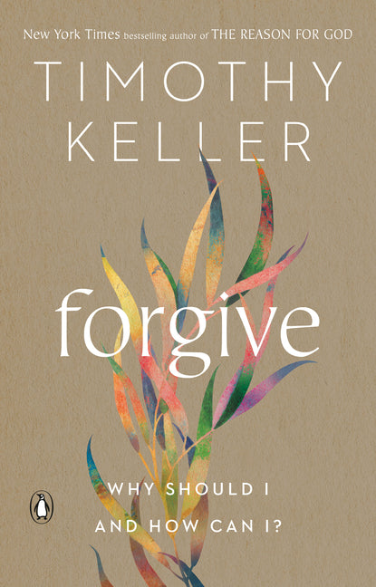 Forgive: Why Should I and How Can I? -- Timothy Keller, Paperback