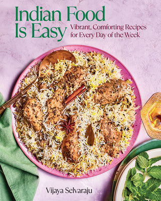 Indian Food Is Easy: Vibrant, Comforting Recipes for Every Day of the Week by Selvaraju, Vijaya