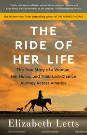 The Ride of Her Life: The True Story of a Woman, Her Horse, and Their Last-Chance Journey Across America by Letts, Elizabeth