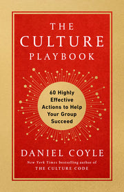 The Culture Playbook: 60 Highly Effective Actions to Help Your Group Succeed by Coyle, Daniel