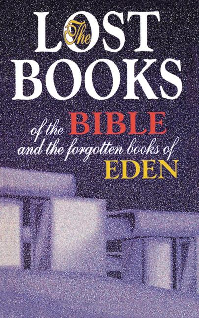 Lost Books of the Bible and the Forgotten Books of Eden: Rejected Texts, Apocryphal Stories, and Unfamiliar Scripture -- Thomas Nelson, Paperback