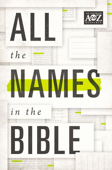 All the Names in the Bible: Comprehensive Index of Every Person and Place in Scripture -- Thomas Nelson, Paperback