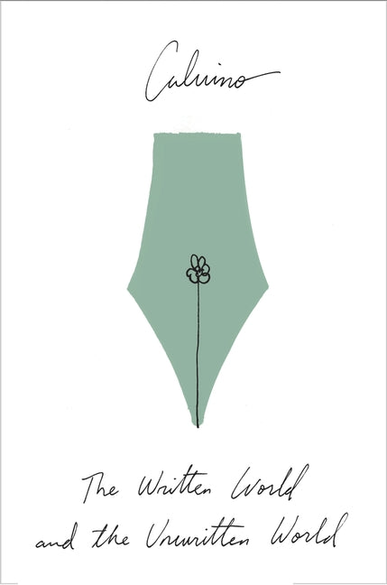 The Written World and the Unwritten World: Essays by Calvino, Italo