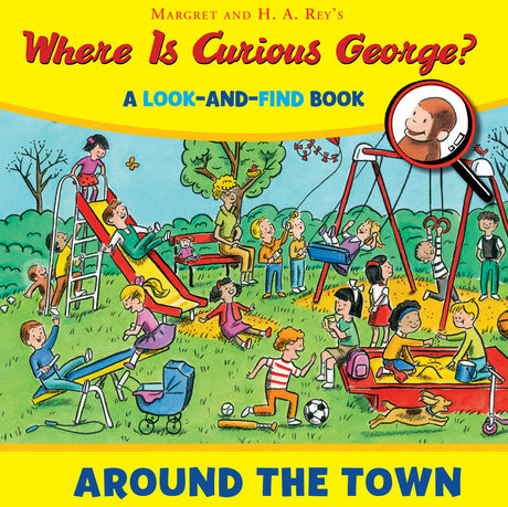 Where Is Curious George? Around the Town: A Look-And-Find Book -- H. A. Rey, Hardcover