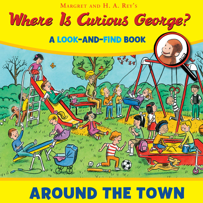 Where Is Curious George? Around the Town: A Look-And-Find Book -- H. A. Rey, Hardcover