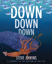 Down, Down, Down: A Journey to the Bottom of the Sea by Jenkins, Steve