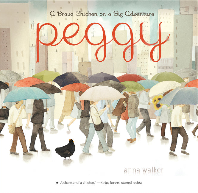 Peggy: A Brave Chicken on a Big Adventure by Walker, Anna