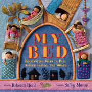 My Bed: Enchanting Ways to Fall Asleep Around the World by Bond, Rebecca