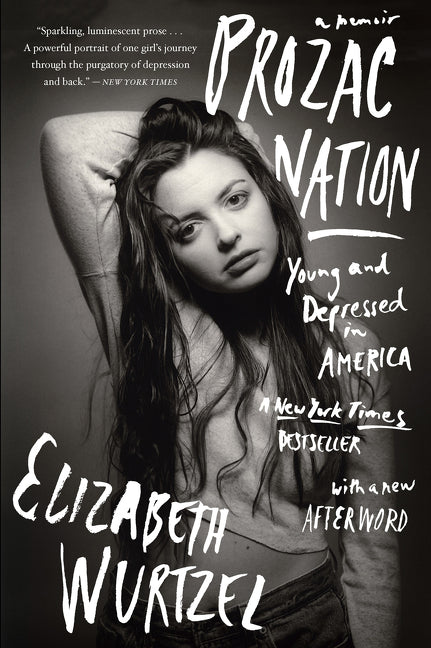 Prozac Nation: Young and Depressed in America by Wurtzel, Elizabeth