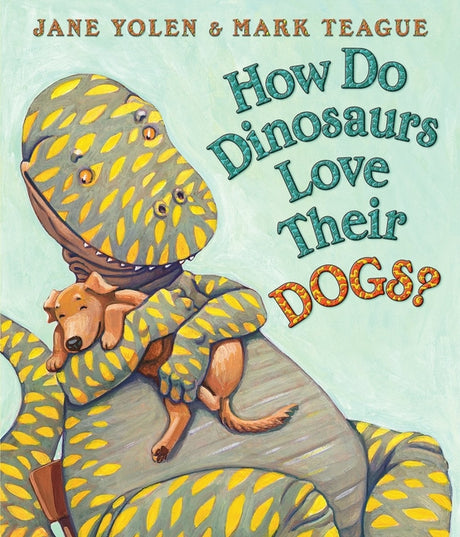 How Do Dinosaurs Love Their Dogs? -- Jane Yolen, Board Book