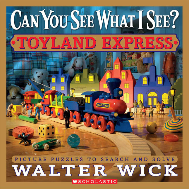Can You See What I See? Toyland Express: Picture Puzzles to Search and Solve -- Walter Wick, Hardcover
