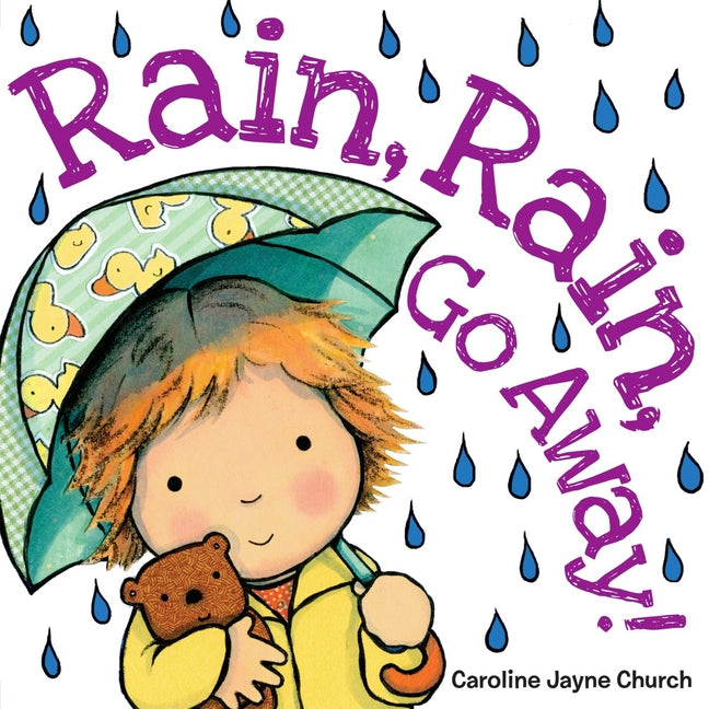 Rain, Rain, Go Away! -- Caroline Jayne Church, Board Book