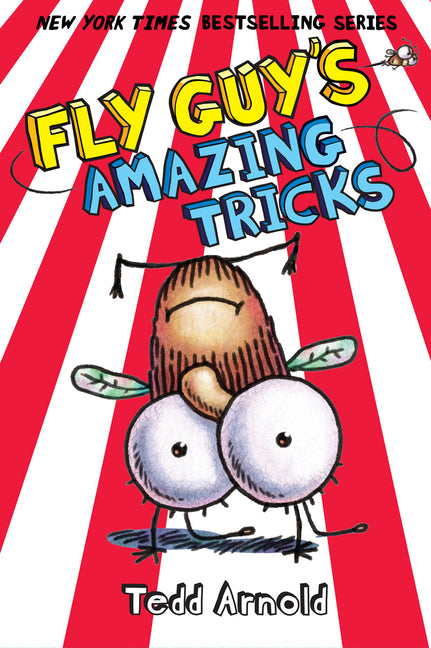 Fly Guy's Amazing Tricks (Fly Guy #14): Volume 14 -- Tedd Arnold, Hardcover