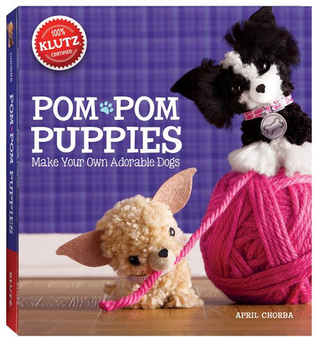 Pom-POM Puppies [With Felt, Yarn, Bead Eyes, Styling Comb, Mini POM-Poms and Glue] -- Klutz, Paperback