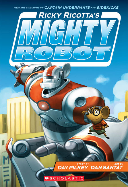 Ricky Ricotta's Mighty Robot (Ricky Ricotta's Mighty Robot #1): Volume 1 -- Dav Pilkey, Paperback