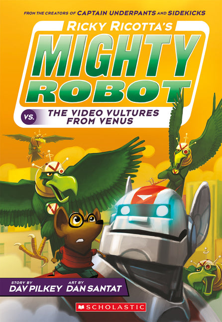 Ricky Ricotta's Mighty Robot vs. the Video Vultures from Venus (Ricky Ricotta's Mighty Robot #3): Volume 3 -- Dav Pilkey, Paperback