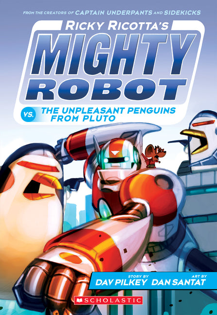 Ricky Ricotta's Mighty Robot vs. the Unpleasant Penguins from Pluto (Ricky Ricotta's Mighty Robot #9): Volume 9 -- Dav Pilkey, Paperback