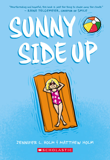 Sunny Side Up: A Graphic Novel (Sunny #1): Volume 1 -- Jennifer L. Holm, Paperback