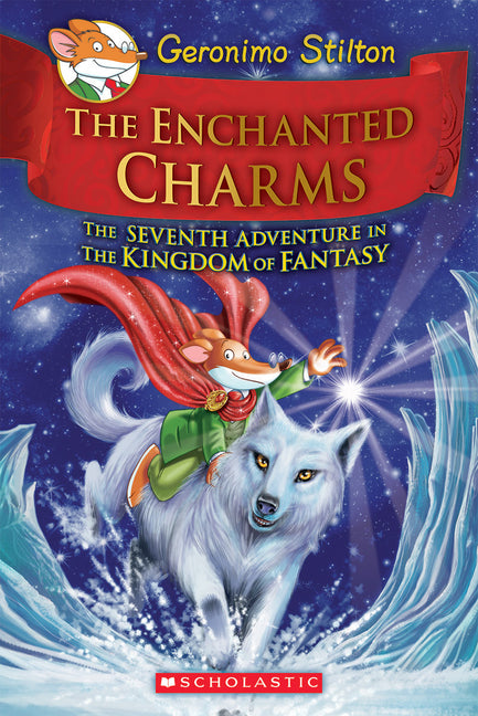 The Enchanted Charms (Geronimo Stilton and the Kingdom of Fantasy #7) -- Geronimo Stilton, Hardcover