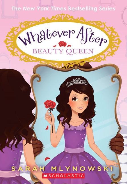 Beauty Queen (Whatever After #7) -- Sarah Mlynowski, Paperback