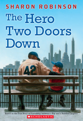 The Hero Two Doors Down: Based on the True Story of Friendship Between a Boy and a Baseball Legend by Robinson, Sharon