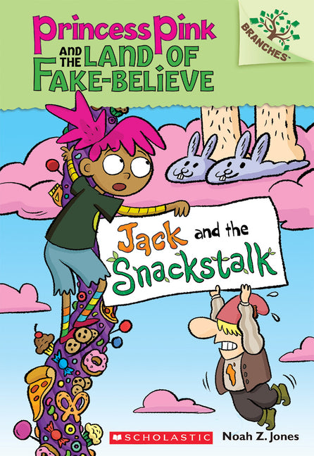 Jack and the Snackstalk: A Branches Book (Princess Pink and the Land of Fake-Believe #4): Volume 4 by Jones, Noah Z.