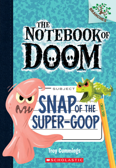 Snap of the Super-Goop: A Branches Book (the Notebook of Doom #10): Volume 10 -- Troy Cummings, Paperback