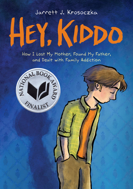 Hey, Kiddo: A Graphic Novel -- Jarrett J. Krosoczka, Paperback