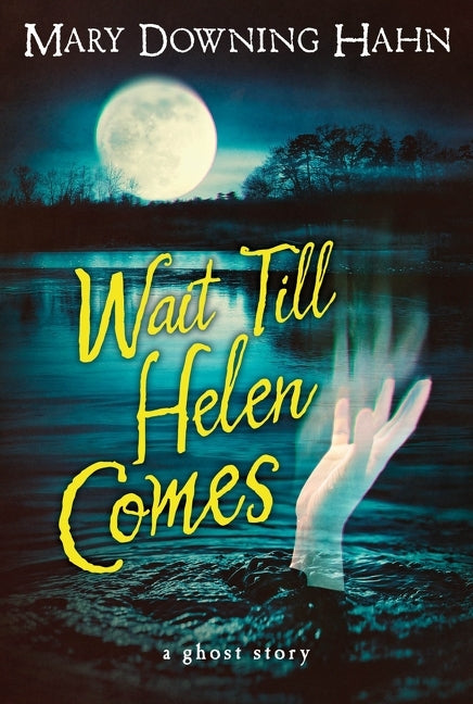 Wait Till Helen Comes: A Ghost Story -- Mary Downing Hahn, Paperback