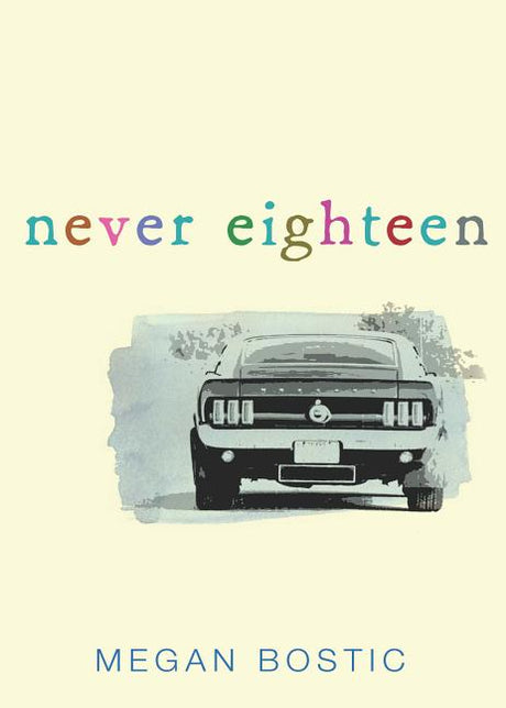 Never Eighteen -- Megan Bostic, Paperback