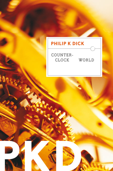 Counter-Clock World -- Philip K. Dick, Paperback