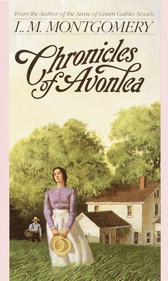 Chronicles of Avonlea by Montgomery, L. M.