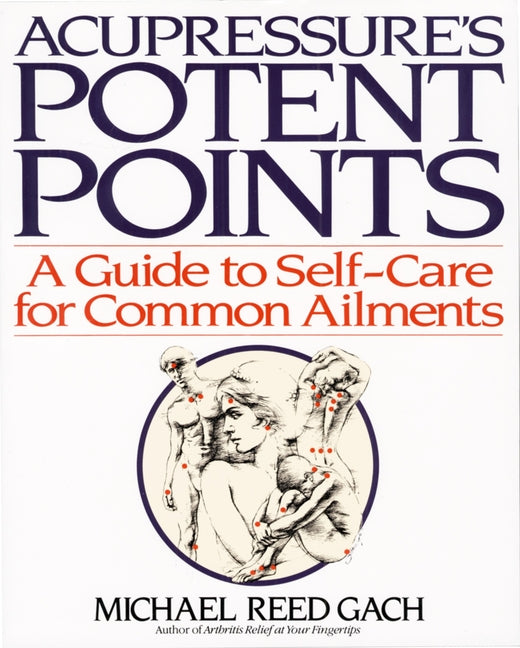 Acupressures Potent Points by Gach, Michael Reed